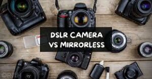 DSLR vs. Mirrorless The 2023 Perspective