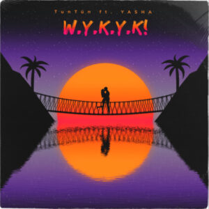 Stream W.Y.K.Y.K! (feat. YASHA) by TunTún