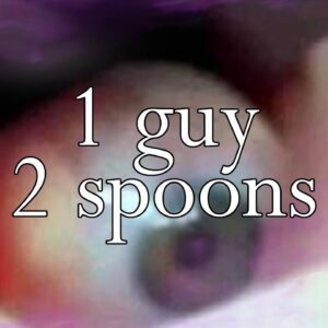 1 Guy 2 Spoons The Very Worst Thing You've Ever Seen